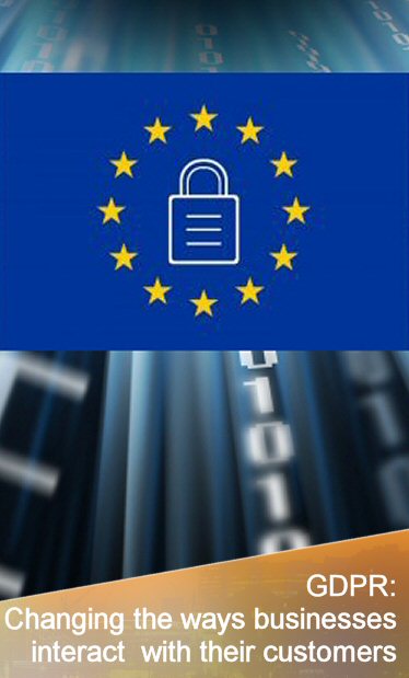 GDPR: Changing the ways businesses interact with their customers
