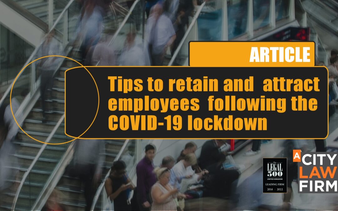 Tips to retain and attract employees following the  COVID-19 lockdown